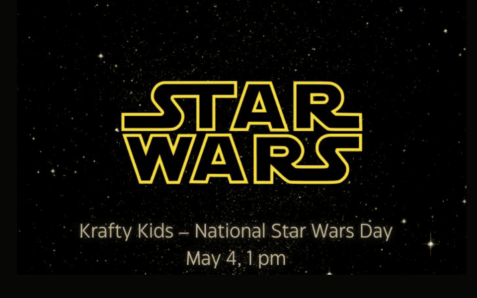 Krafty Kids – National Star Wars Day 54 FLYER (960 x 600 px)