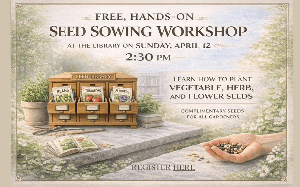Seed Library Kick Off and Seed Sowing Workshop April 12 960 x 600