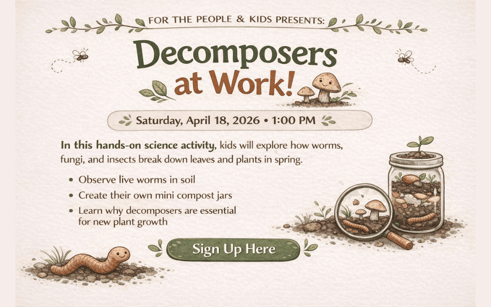 For the People and Kids Decomposers at work Apr 18 960 x 600